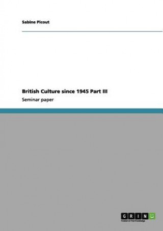 Könyv British Culture since 1945 Part III Sabine Picout