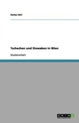 Kniha Tschechen Und Slowaken in Wien Stefan Hörl