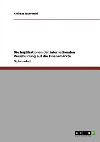 Carte Implikationen der internationalen Verschuldung auf die Finanzmarkte Andreas Sauerwald