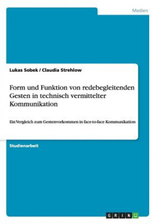Könyv Form und Funktion von redebegleitenden Gesten in technisch vermittelter Kommunikation Lukas Sobek