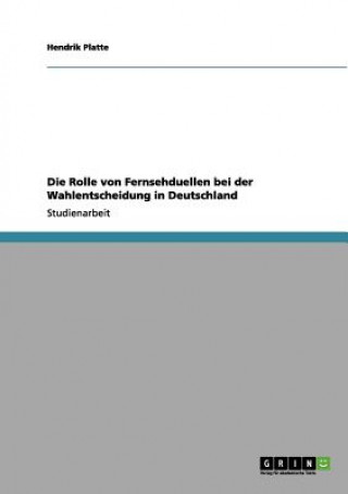 Buch Rolle von Fernsehduellen bei der Wahlentscheidung in Deutschland Hendrik Platte