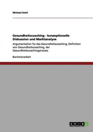 Könyv Gesundheitscoaching - konzeptionelle Diskussion und Marktanalyse Michael Estel