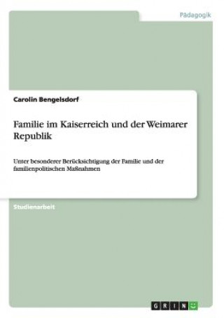 Könyv Familie im Kaiserreich und der Weimarer Republik Carolin Bengelsdorf