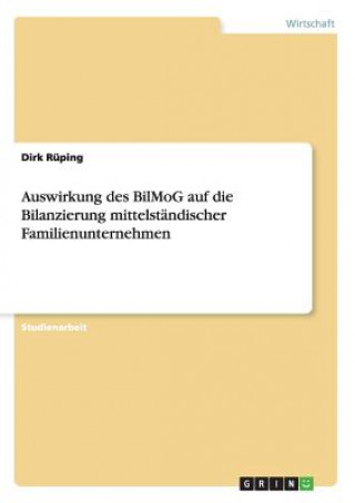 Knjiga Auswirkung des BilMoG auf die Bilanzierung mittelstandischer Familienunternehmen Dirk Rüping