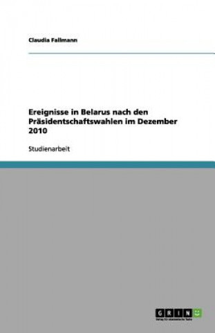 Kniha Ereignisse in Belarus nach den Prasidentschaftswahlen im Dezember 2010 Claudia Fallmann