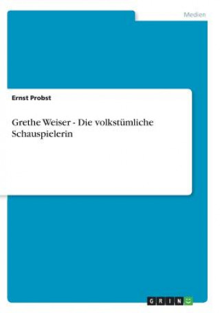 Livre Grethe Weiser - Die Volkst mliche Autorin Ernst Probst