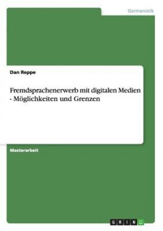 Livre Fremdsprachenerwerb mit digitalen Medien - Moeglichkeiten und Grenzen Dan Reppe