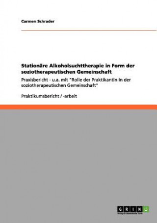 Kniha Stationare Alkoholsuchttherapie in Form der soziotherapeutischen Gemeinschaft Carmen Schrader