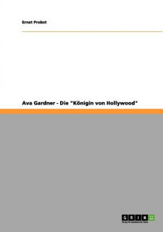Könyv Ava Gardner - Die Koenigin von Hollywood Ernst Probst