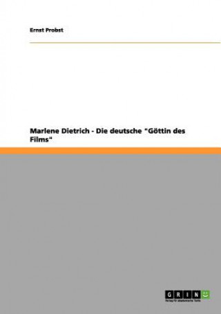 Kniha Marlene Dietrich - Die deutsche "Göttin des Films" Ernst Probst
