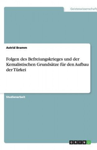 Książka Folgen des Befreiungskrieges und der Kemalistischen Grundsatze fur den Aufbau der Turkei Astrid Bramm