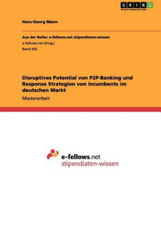 Carte Disruptives Potential von P2P-Banking und Response Strategien von Incumbents im deutschen Markt Hans-Georg Mann