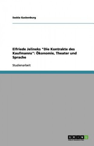 Livre Elfriede Jelineks Die Kontrakte des Kaufmanns Saskia Guckenburg