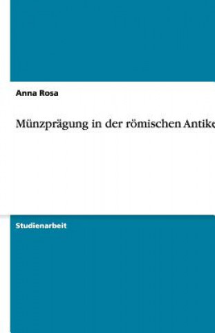 Kniha Munzpragung in der roemischen Antike Anna Rosa