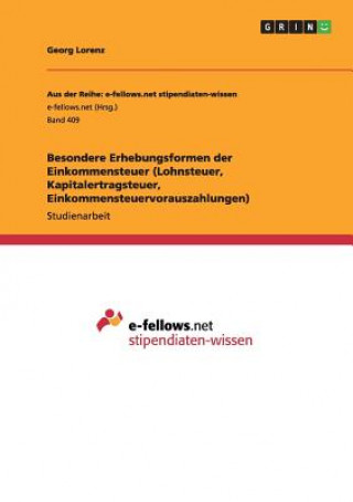 Könyv Besondere Erhebungsformen der Einkommensteuer (Lohnsteuer, Kapitalertragsteuer, Einkommensteuervorauszahlungen) Georg Lorenz