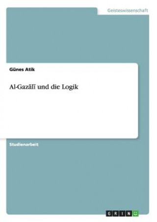 Książka Al-Gaz&#257;l&#299; und die Logik Günes Atik