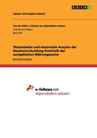 Könyv Theoretische und empirische Anaylse der Staatsverschuldung innerhalb der europaischen Wahrungsunion Johann Christopher Schard