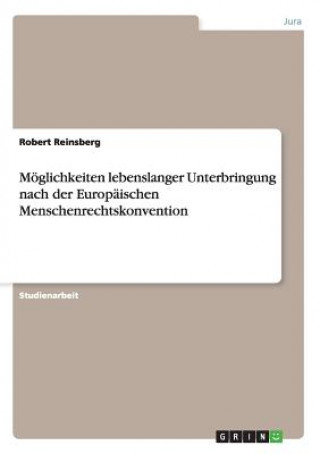 Carte Moeglichkeiten lebenslanger Unterbringung nach der Europaischen Menschenrechtskonvention Robert Reinsberg