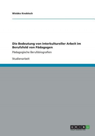 Livre Bedeutung von interkultureller Arbeit im Berufsfeld von Padagogen Wiebke Knobloch