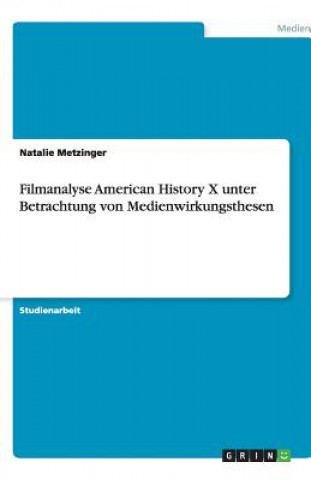 Carte Filmanalyse American History X unter Betrachtung von Medienwirkungsthesen Natalie Metzinger