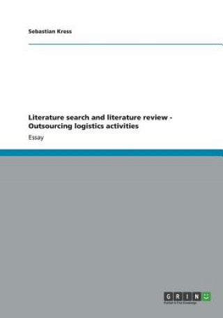 Kniha Literature search and literature review - Outsourcing logistics activities Sebastian Kress
