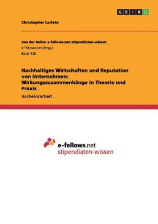 Kniha Nachhaltiges Wirtschaften und Reputation von Unternehmen: Wirkungszusammenhänge in Theorie und Praxis Christopher Leifeld