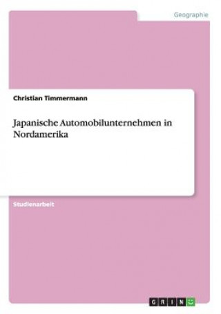 Kniha Japanische Automobilunternehmen in Nordamerika Christian Timmermann