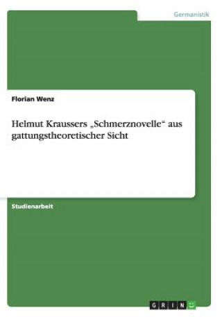 Kniha Helmut Kraussers "Schmerznovelle aus gattungstheoretischer Sicht Florian Wenz