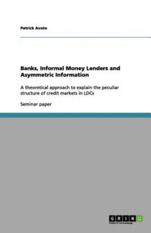 Carte Banks, Informal Money Lenders and Asymmetric Information Patrick Avato