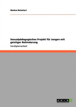 Buch Sexualpadagogisches Projekt fur Jungen mit geistiger Behinderung Markus Betschart