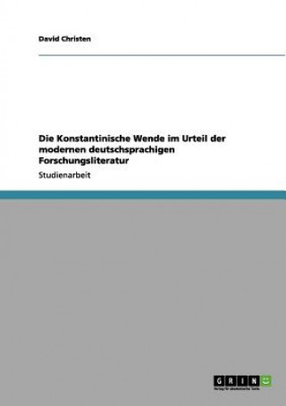 Könyv Konstantinische Wende im Urteil der modernen deutschsprachigen Forschungsliteratur David Christen