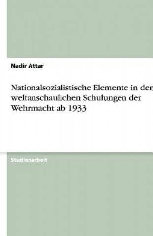 Carte Nationalsozialistische Elemente in den weltanschaulichen Schulungen der Wehrmacht ab 1933 Nadir Attar