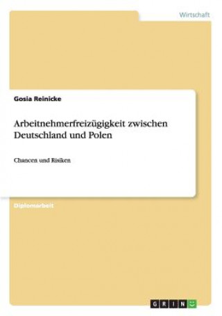 Könyv Arbeitnehmerfreizugigkeit zwischen Deutschland und Polen Gosia Reinicke