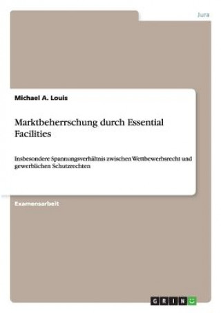 Kniha Marktbeherrschung durch Essential Facilities Michael A. Louis