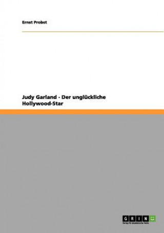 Carte Judy Garland - Der ungluckliche Hollywood-Star Ernst Probst