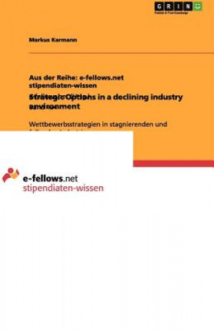 Книга Strategic Options in a Declining Industry Environment Markus Karmann