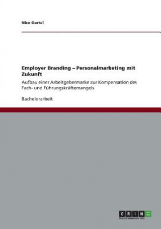Kniha Employer Branding. Personalmarketing mit Zukunft Nico Oertel