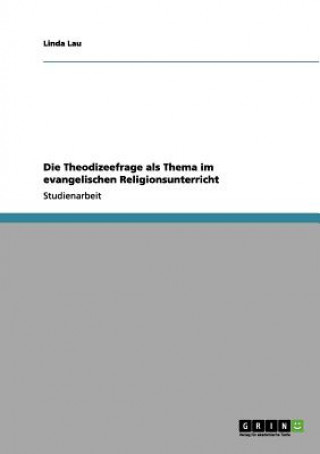 Knjiga Theodizeefrage als Thema im evangelischen Religionsunterricht Linda Lau