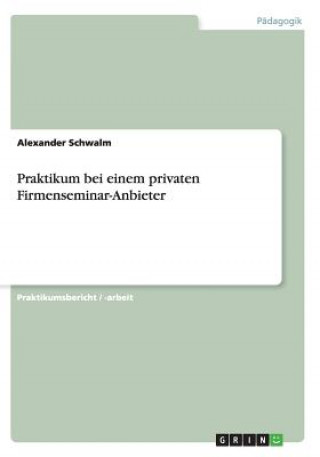 Książka Praktikum bei einem privaten Firmenseminar-Anbieter Alexander Schwalm