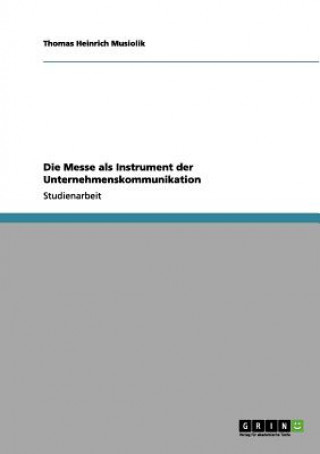 Książka Messe als Instrument der Unternehmenskommunikation Thomas Heinrich Musiolik