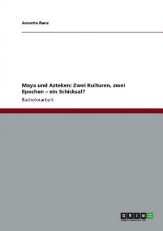 Könyv Maya und Azteken Annette Ranz