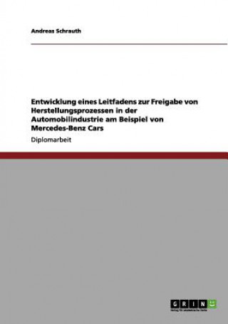 Carte Entwicklung eines Leitfadens zur Freigabe von Herstellungsprozessen in der Automobilindustrie am Beispiel von Mercedes-Benz Cars Andreas Schrauth