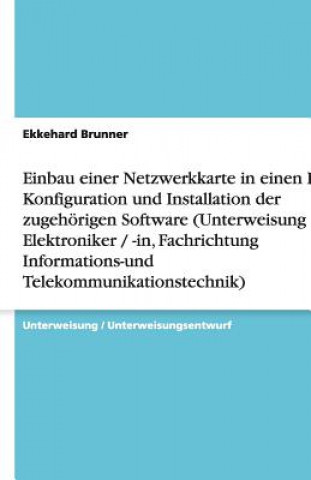 Carte Einbau einer Netzwerkkarte in einen PC, Konfiguration und Installation der zugehörigen Software Ekkehard Brunner