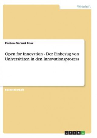 Könyv Open for Innovation - Der Einbezug von Universitaten in den Innovationsprozess Pantea Gerami Pour