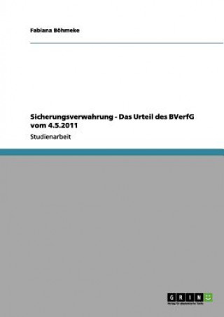 Kniha Sicherungsverwahrung - Das Urteil des BVerfG vom 4.5.2011 Fabiana Böhmeke