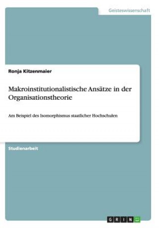 Könyv Makroinstitutionalistische Ansatze in der Organisationstheorie Ronja Kitzenmaier