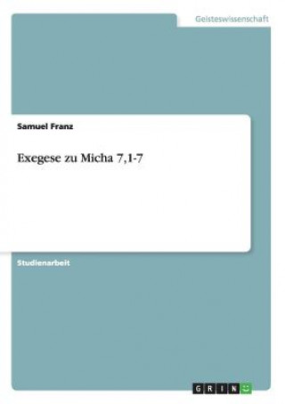 Kniha Exegese zu Micha 7,1-7 Samuel Franz