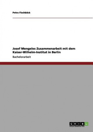 Kniha Der Todesengel und seine Kollegen: Josef Mengeles Zusammenarbeit mit dem Kaiser-Wilhelm-Institut in Berlin Petra Fischbäck