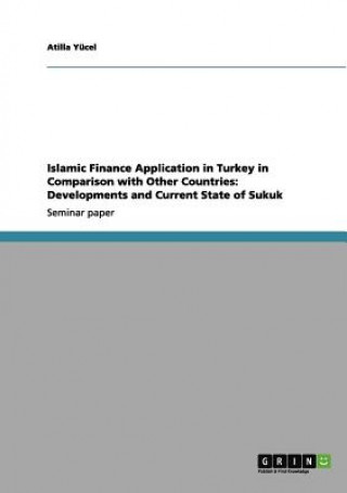 Kniha Islamic Finance Application in Turkey in Comparison with Other Countries Atilla Yücel