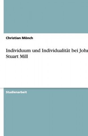 Carte Individuum und Individualitat bei John Stuart Mill Christian Mönch